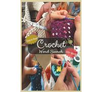 Crochet Word Search Puzzle Book | Easy To Read | 650+ Words: About Crocheting, Knitting, Fiber Arts and More | 6x9” | 50+ Puzzles | 110 Pages… Gift For Vacations, Holidays and Wait Times