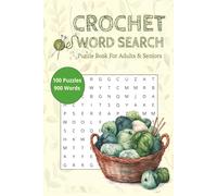 Crochet Word Search: Puzzle Book with 100 Relaxing Crochet-Themed Word Puzzles for Yarn Lovers, Knitters, and Crafters - A Fun Activity Book for ... and Unwind - Easy to read 6"x9" Format