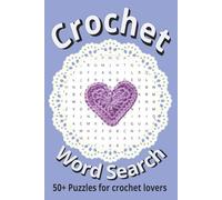Crochet Word Search Puzzle Book: Word Search with Easy to Read Print about Crochet and More | 6x9 inches, 110 pages | 50+ Puzzles ... Gifts for Vacations, Holidays & Free Times