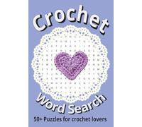 Crochet Word Search Puzzle Book: Word Search with Easy to Read Print about Crochet, Sewing, Knitting and more | 6x9 inches, 110 pages | 50+ Puzzles ... Gifts for Vacations, Holidays & Free Times