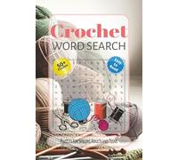 Crochet Word Search: Word Searches with Easy to Read Print about Crochet, Techniques, Tools and More | 6x9 inches, 110 pages | 50+ Puzzles... Gift for Vacations, Holidays, Birthdays and Entertainment