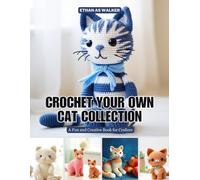 Crochet Your Own Cat Collection: A Fun and Creative Book for Crafters