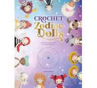 Crochet Zodiac Dolls: Stitch the horoscope with astrological amigurumi