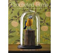 Crocheted Birds: A Flock of Feathered Friends to Make