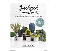 Crocheted Succulents. Cacti And Succulent Projects: Cacti & Other Succulent Plants to Make