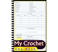 Crocheting Log Book: Journal To Keep Record,C: My Crochet Journey | A Detailed Project Planner & Yarn Organizer for Every Crafter