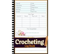Crocheting Log Book: Journal To Keep Record,C: The Ultimate Crochet Project Tracker | Log Your Creations, Yarns, and Inspirations