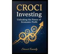 CROCI Investing: Unlocking the Power of Economic Profit (The Investing Essentials Library)