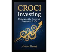 CROCI Investing: Unlocking the Power of Economic Profit (The Investing Essentials Library)