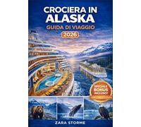 Crociera In Alaska Guida Di Viaggio 2026: Osservazione dei ghiacciai, incontri con la fauna selvatica, pianificazione dei porti, scelta delle escursioni e strategie di budget intelligenti