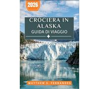Crociera In Alaska Guida Di Viaggio 2026: Un compagno porto per porto che copre l’osservazione delle balene, le escursioni con slitte trainate da cani, le camminate sui ghiacciai e la cultura costiera