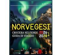 CROCIERA NEI FIORDI NORVEGESI GUIDA DI VIAGGIO 2026-2028