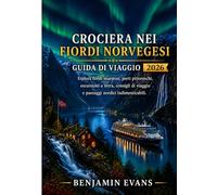 CROCIERA NEI FIORDI NORVEGESI GUIDA DI VIAGGIO 2026: Esplora fiordi maestosi, porti pittoreschi, escursioni a terra, consigli di viaggio e paesaggi nordici indimenticabili.