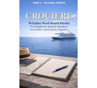 Crociere: 50 Italian Word Search Puzzles for English and Spanish Speakers - Ferreri Method, Applied Linguistic Triangulation (The Global Traveler Series)