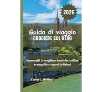 CROCIERE SUL RENO Guida di viaggio 2026: Immergiti in scogliere iconiche, colline tranquille e sapori deliziosi