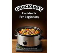 Crock Pot Cookbook for Beginners 2025: 1000 Days of Quick, Healthy, and Budget-Friendly One-Pot Meals For Effortless Home Cooking