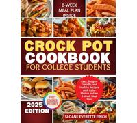 Crock Pot Cookbook for College Students with Pictures: Easy, Budget-Friendly, and Healthy Recipes with Color Photos and an 8-Week Meal Plan (College ... for Busy Students with Color Pictures)
