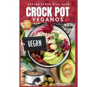 CROCKPOT COCINA LENTO PARA VEGANOS: Cocina lento, Vive sano. Libro de recetas slow cocina lenta. La Guía Definitiva Crock Pot para VEGANOS. Recetas oro. Consejos. COOKBOOK. Slow Cooker.