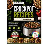 CROCKPOT RECIPES COOKBOOK: Easy Dump-and-Go Slow Cooker Meals for Busy Families
