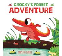 Crocky's Forest Adventure: A Little Red Crocodile Explores Beyond the Swamp River, A Children's Story About Curiosity, Bravery, and Friendship