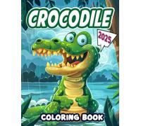 Crocodile Coloring Book 2025: With Over 45 Crocodile Amazing Coloring Pages For Kids