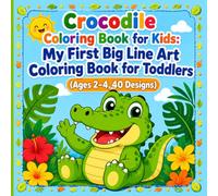 Crocodile Coloring Book for Kids: My First Big Line Art Coloring Book for Toddlers (Ages 2-4, 40 Designs)