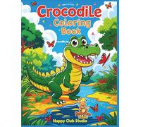 Crocodile Coloring Book: Fun and Friendly Crocodile Adventures for Kids Ages 4-8