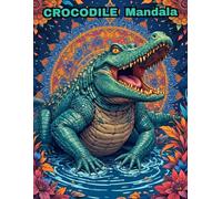 Crocodile Mandala Coloring Book: 50 Unique Reptile Designs for Adult Stress Relief and Relaxation