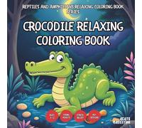 Crocodile Relaxing Coloring Book - for Kids, Teens, Adults and Seniors with Easy and Simple Designs for Stress Free Relaxation (Reptiles and ... Seniors with Easy and Simple Designs for Str)