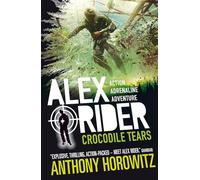 Crocodile Tears (Alex Rider): The explosive eighth adventure in the bestselling spy series that's sold over 21 million copies; for fans of action, gadgets and danger aged 9-14: 8