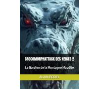 CROCOMORPHATTACK DES NEIGES 2: Le Gardien de la Montagne Maudite