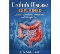 Crohn’s Disease Explained: Causes, Symptoms, Treatment, and Lifestyle Tips