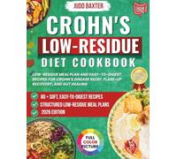 Crohn’s Low-Residue Diet Cookbook: Low-Residue Meal Plan and Easy-to-Digest Recipes for Crohn’s Disease Relief, Flare-Up Recovery, and Gut Healing (The Bowel Health & Recovery Series)