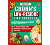 Crohn’s Low-Residue Diet Cookbook: Low-Residue Meal Plan and Easy-to-Digest Recipes for Crohn’s Disease Relief, Flare-Up Recovery, and Gut Healing (The Bowel Health & Recovery Series)