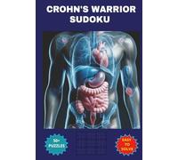 CROHN’S WARRIOR SUDOKU: Sudoku Puzzles for Crohn's Disease Warriors. This Book helps in Relaxing for Focus, Calm and Strength, 6 x 9 inches, 110 pages, 50+ puzzles with solutions included