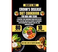 Crohn's Disease Diet Cookbook For Kids and Teens: A Practical Food Companion Packed with 80 Days Meal Plan and 1500 Days of Recipes to Encourage ... Ruiz’s Seasonal Kitchen Nutritional Series)
