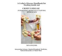 Crohn's Disease: Integrating Medical & Natural Approaches: Holistic remedies for Inflammatory Bowel Diseases