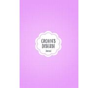 Crohn's Disease Journal: 13 Weeks of Daily & Weekly Logs to Manage Symptoms, Triggers, Diet, and Treatment