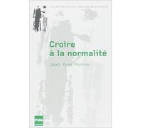 Croire à la normalité : Les représentations sociales des parents de l'enfant déficient intellectuel de Jean-Yves Richier,Gérald Bronner (Préface) ( 24 mars 2011 )