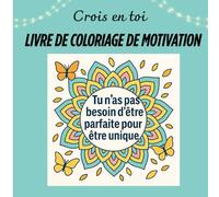 Crois en toi: Livre de coloriage motivant avec des citations pour les adolescentes