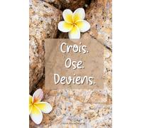 Crois. Ose. Deviens.: Carnet inspirant de luxe, carnet de bord pour écrire tous tes poèmes, dessiner des petites choses , noter tes listes... (Carnets colorés)