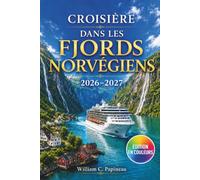 CROISIÈRE DANS LES FJORDS NORVÉGIENS 2026-2027: Planifier ses excursions à terre, port par port, à Bergen, Flåm, Geiranger, Olden et Ålesund