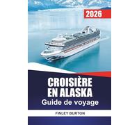 CROISIÈRE EN ALASKA Guide de voyage 2026: Exploration portuaire indépendante à Juneau, Ketchikan et Skagway sans payer trop cher pour les forfaits