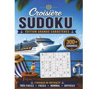 Croisière Sudoku: Édition grands caractères - Plus de 300 sudokus - 4 niveaux de difficulté