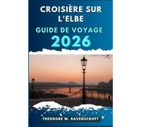CROISIÈRE SUR L'ELBE GUIDE DE VOYAGE: Voyagez à travers l'aventure que cette destination a à offrir.
