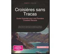 Croisières sans Tracas: Guide Essentiel pour une Première Croisière Réussie (Voyage)