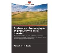 Croissance physiologique et productivité de la tomate: Réponse du rendement de la tomate (Lycopersicon esculantum Mill.) aux niveaux d'azote en fonction de la densité de peuplement en Éthiopie