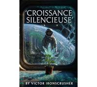 Croissance Silencieuse: Un thriller de science-fiction bilingue français-anglais (B2-C1) - Maîtrisez l'anglais avec un récit captivant d'horreur cosmique