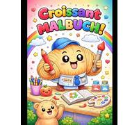 Croissant Malbuch für Kinder: Lustige Ausmalbilder mit süßen Croissants - Berufe, Tiere & Abenteuer | Kreatives Malbuch ab 3 Jahren