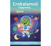 Crokalamoli t'apprend... L'Espace et le Temps ! (Apprends avec Crokalamoli)